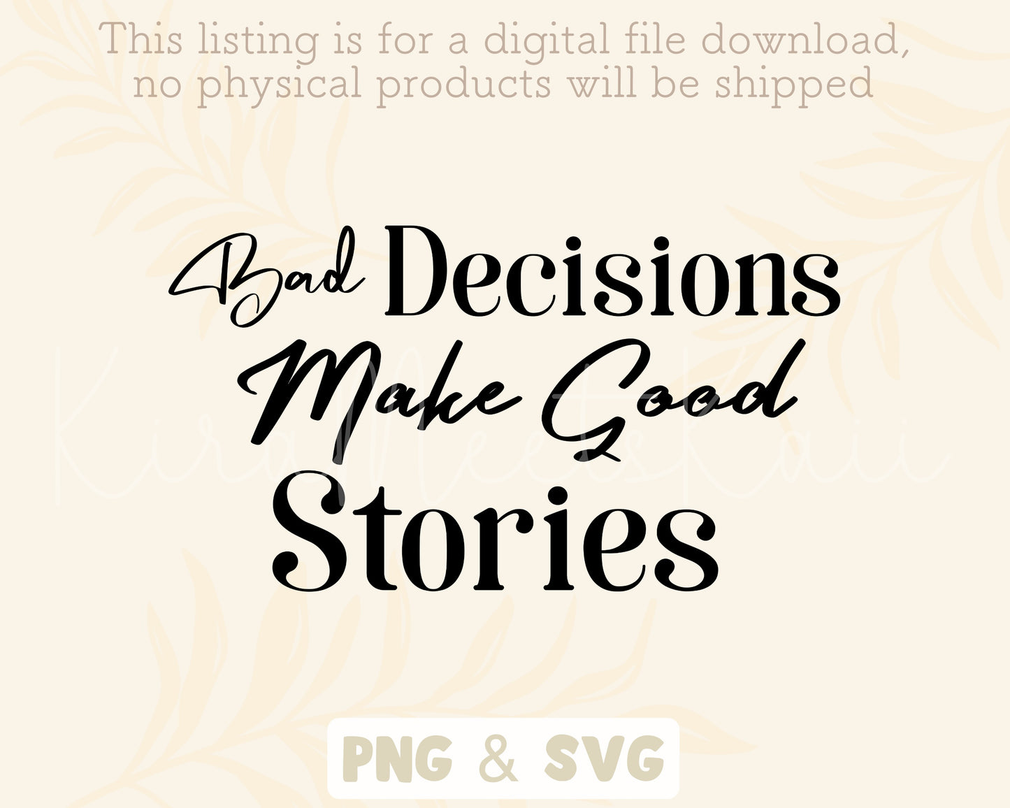 Bad Decisions Make Good Stories Quote SVG