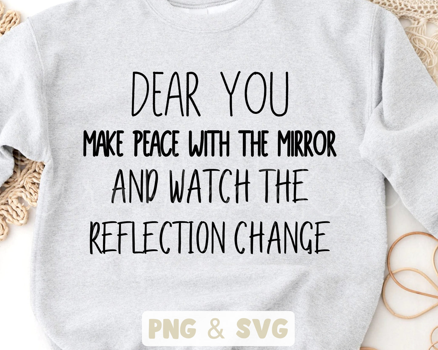 Dear You Make Peace With The Mirror And Watch The Reflection Change Quote SVG