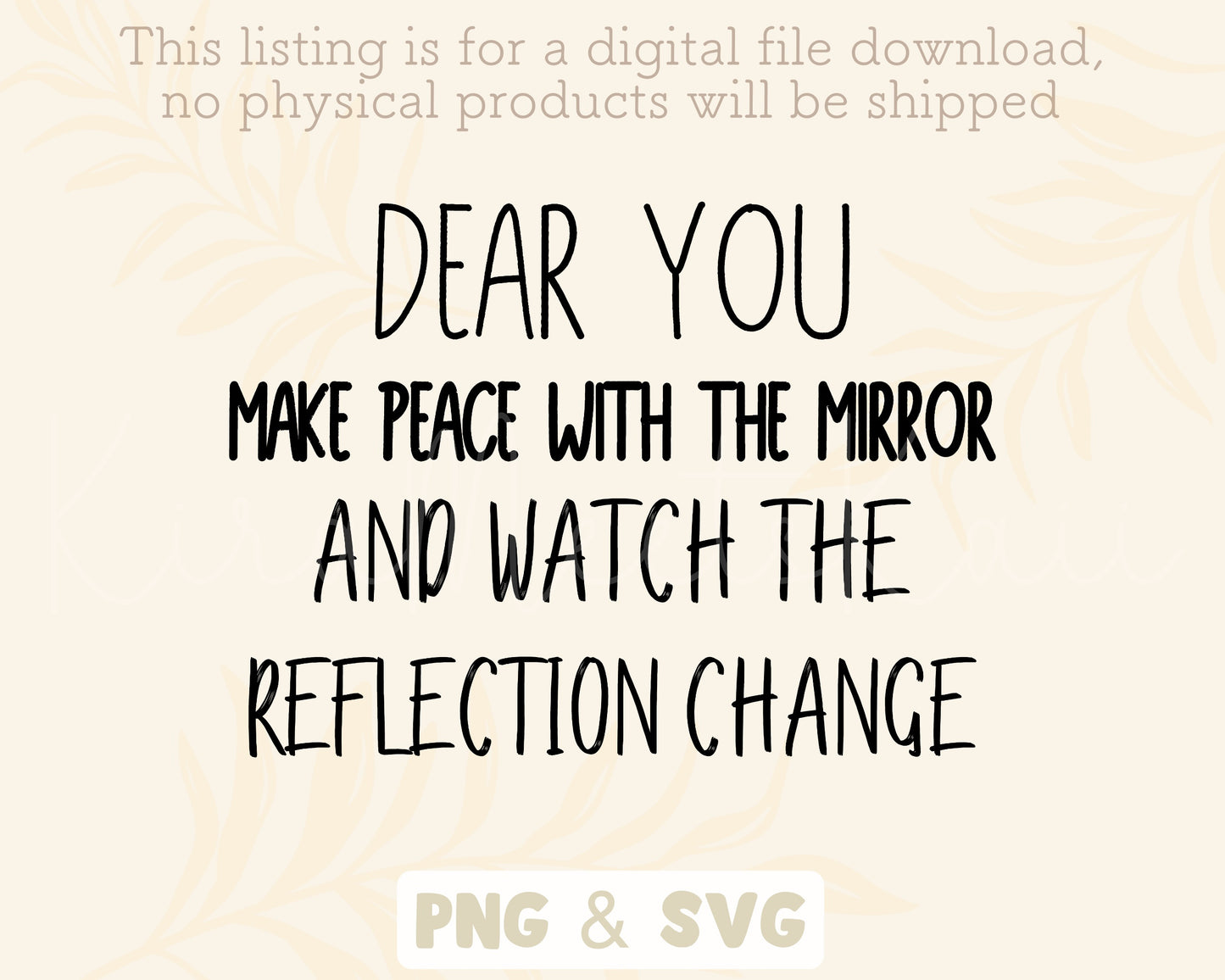 Dear You Make Peace With The Mirror And Watch The Reflection Change Quote SVG