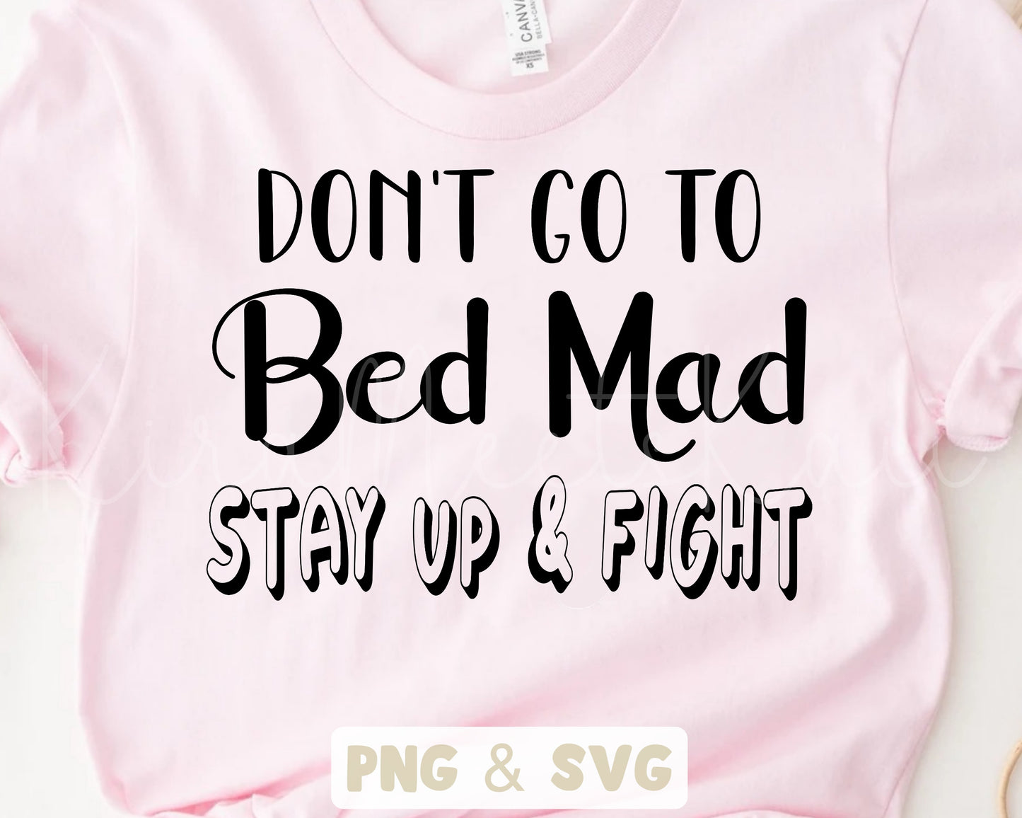 Don't Go To Bed Mad Stay Up & Fight Funny Quote SVG