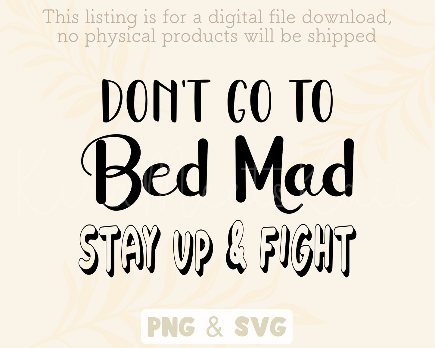 Don't Go To Bed Mad Stay Up & Fight Funny Quote SVG