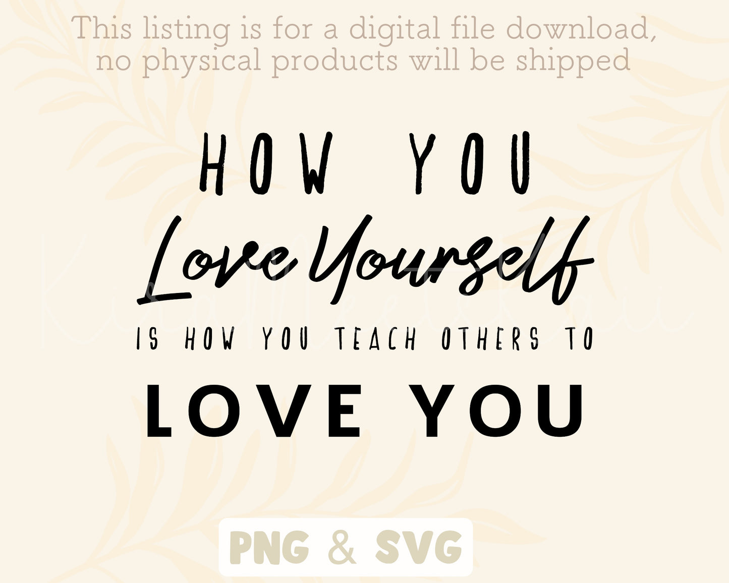 How You Love Yourself Is How Your Teach Others To Love You SVG