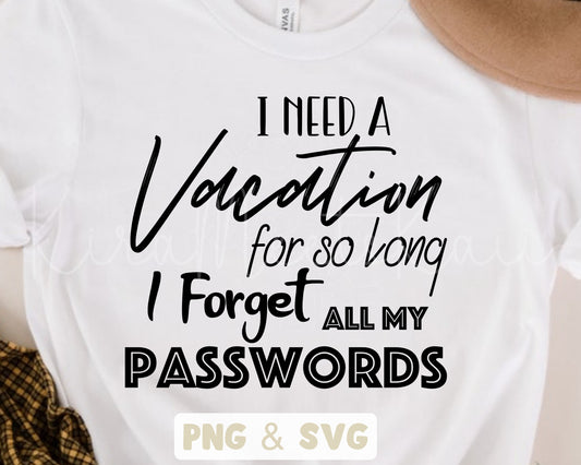 I Need A Vacation For So Long I Forgot All My Passwords SVG