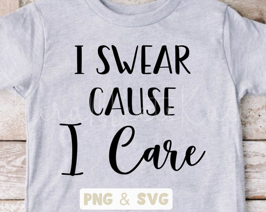 I Swear Cause I Care SVG