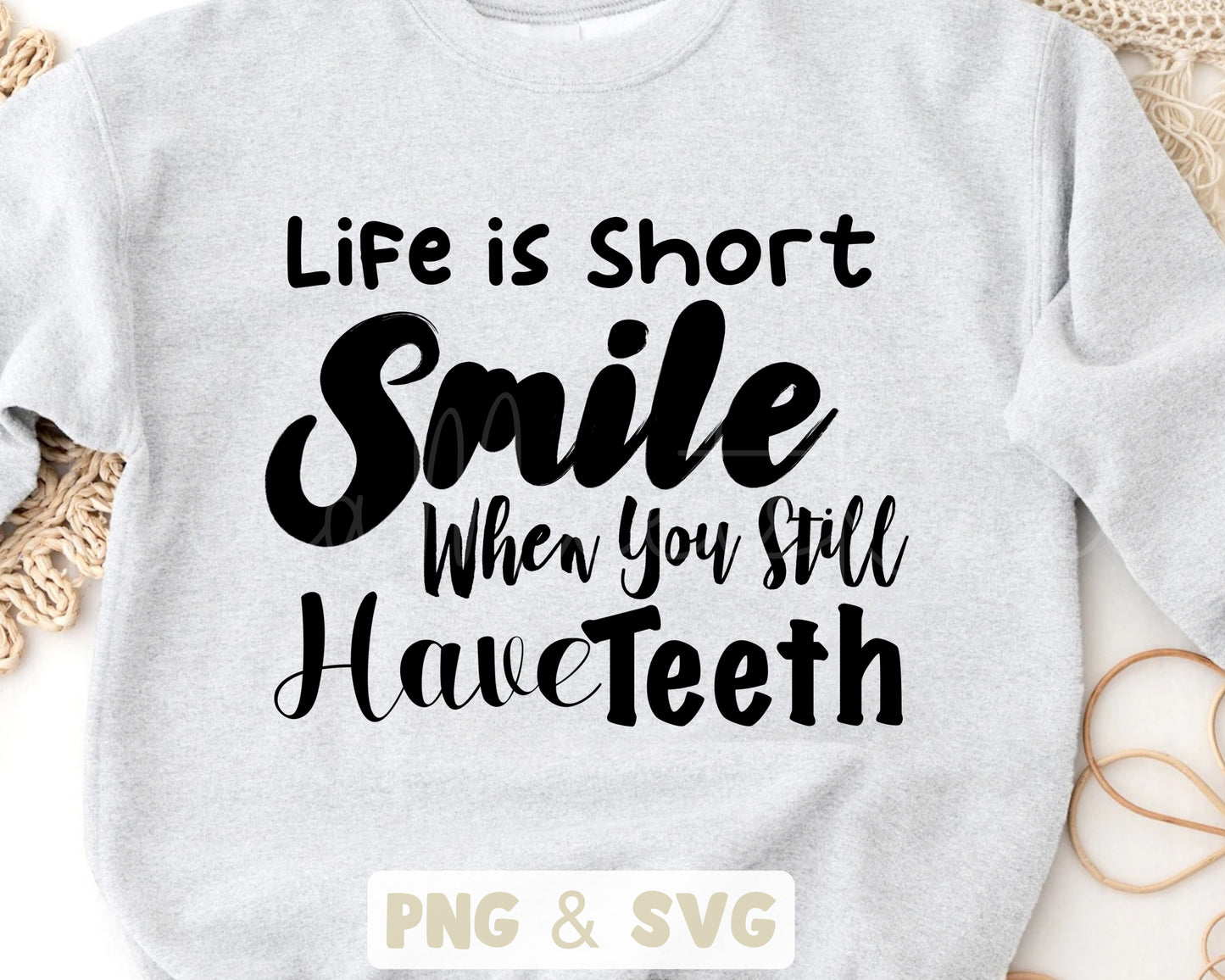 Life Is Short Smile When You Still Have Teeth Clipart SVG